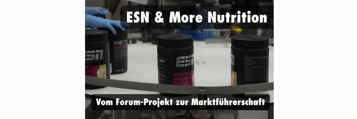 ESN & More Nutrition – Vom Foren-Geheimtipp zum deutschen Supplement-Marktführer - ESN & More Nutrition – Die Geschichte hinter der Quality Group